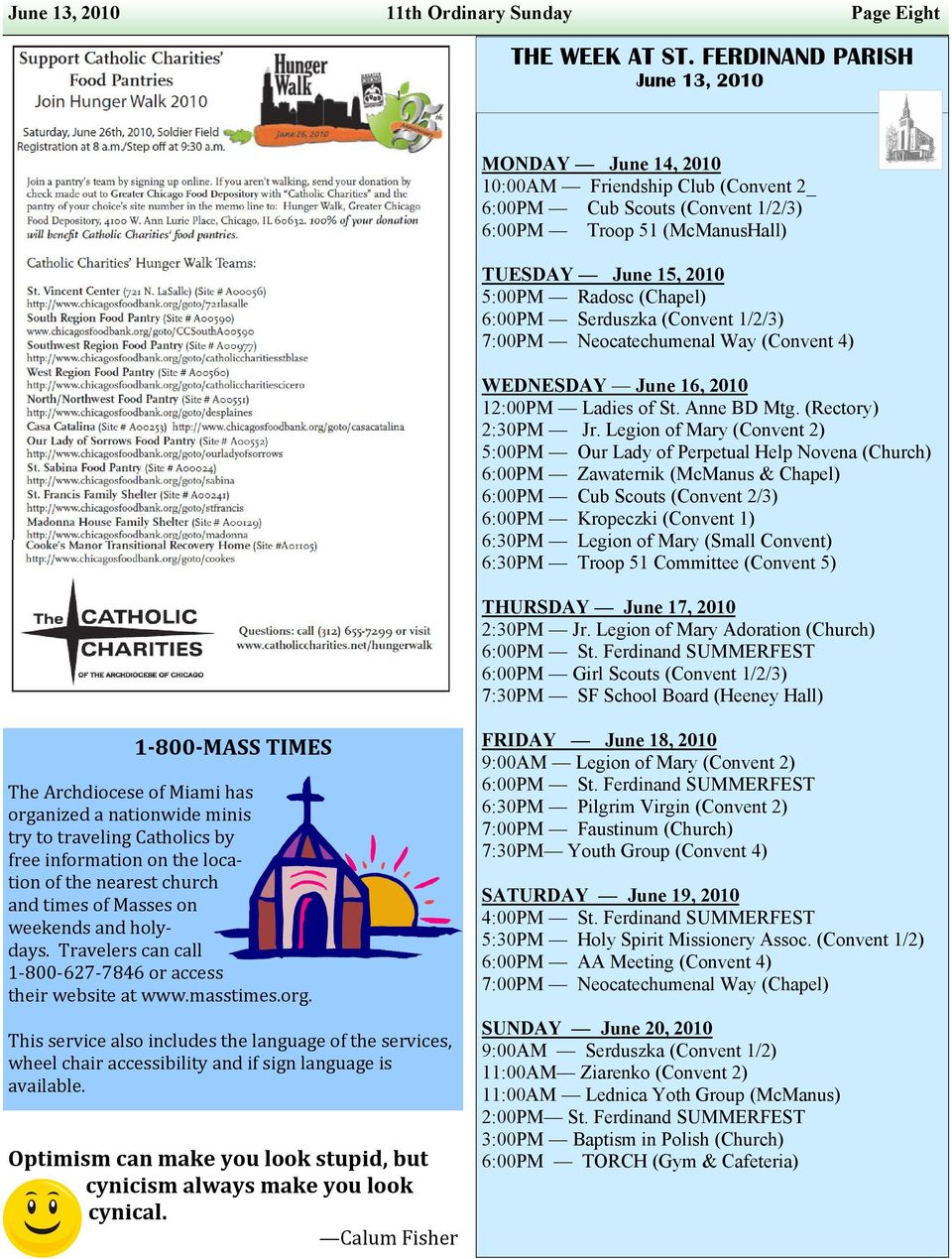 6:00PM Serduszka (Convent 1/2/3) 7:00PM Neocatechumenal Way (Convent 4) WEDNESDAY June 16, 2010 12:00PM Ladies of St. Anne BD Mtg. (Rectory) 2:30PM Jr.