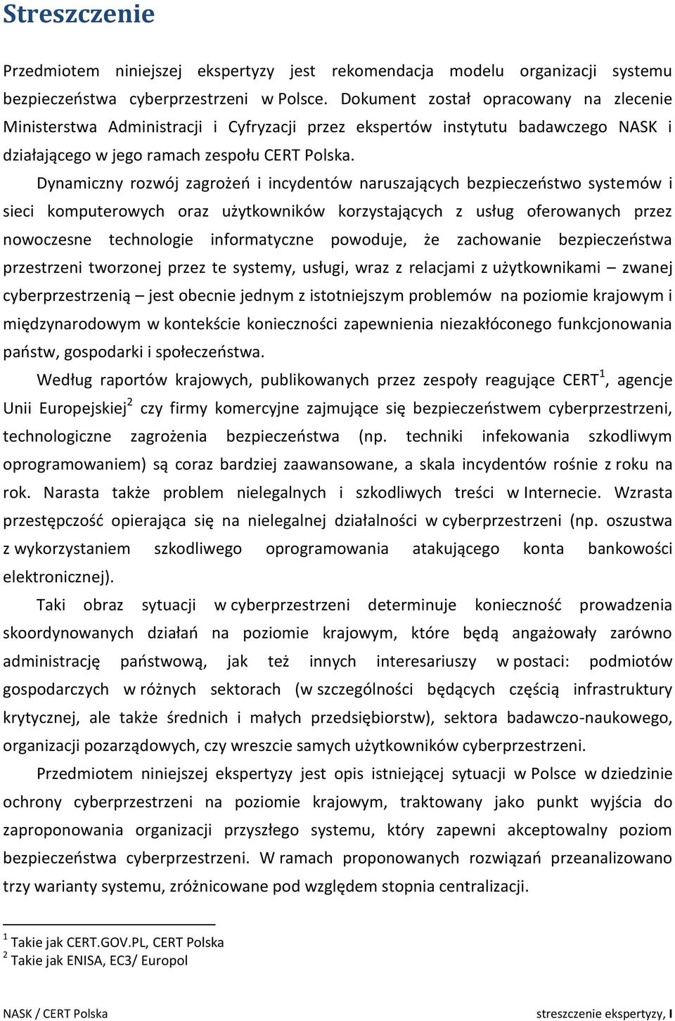 Dynamiczny rozwój zagrożeń i incydentów naruszających bezpieczeństwo systemów i sieci komputerowych oraz użytkowników korzystających z usług oferowanych przez nowoczesne technologie informatyczne