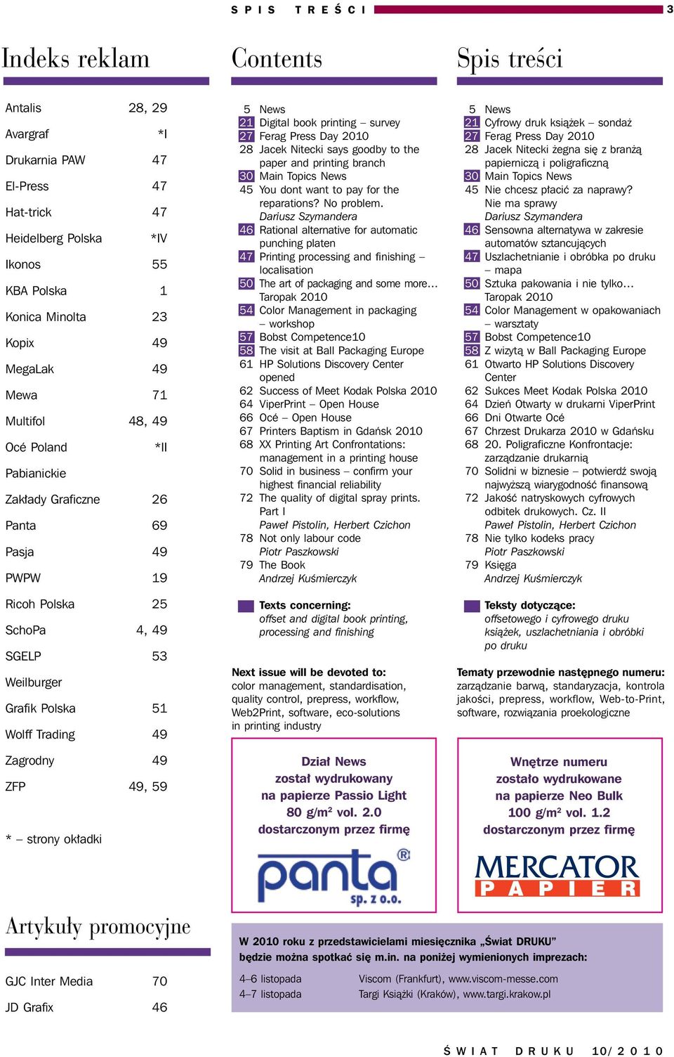 Zagrodny 49 ZFP 49, 59 * strony okładki 5 News 21 Digital book printing survey 27 Ferag Press Day 2010 28 Jacek Nitecki says goodby to the paper and printing branch 30 Main Topics News 45 You dont