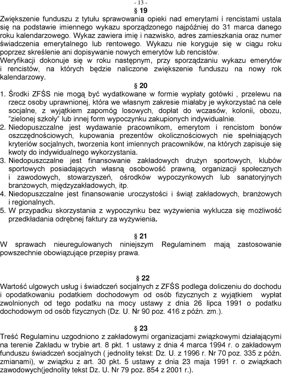 Wykazu nie koryguje się w ciągu roku poprzez skreślenie ani dopisywanie nowych emerytów lub rencistów.