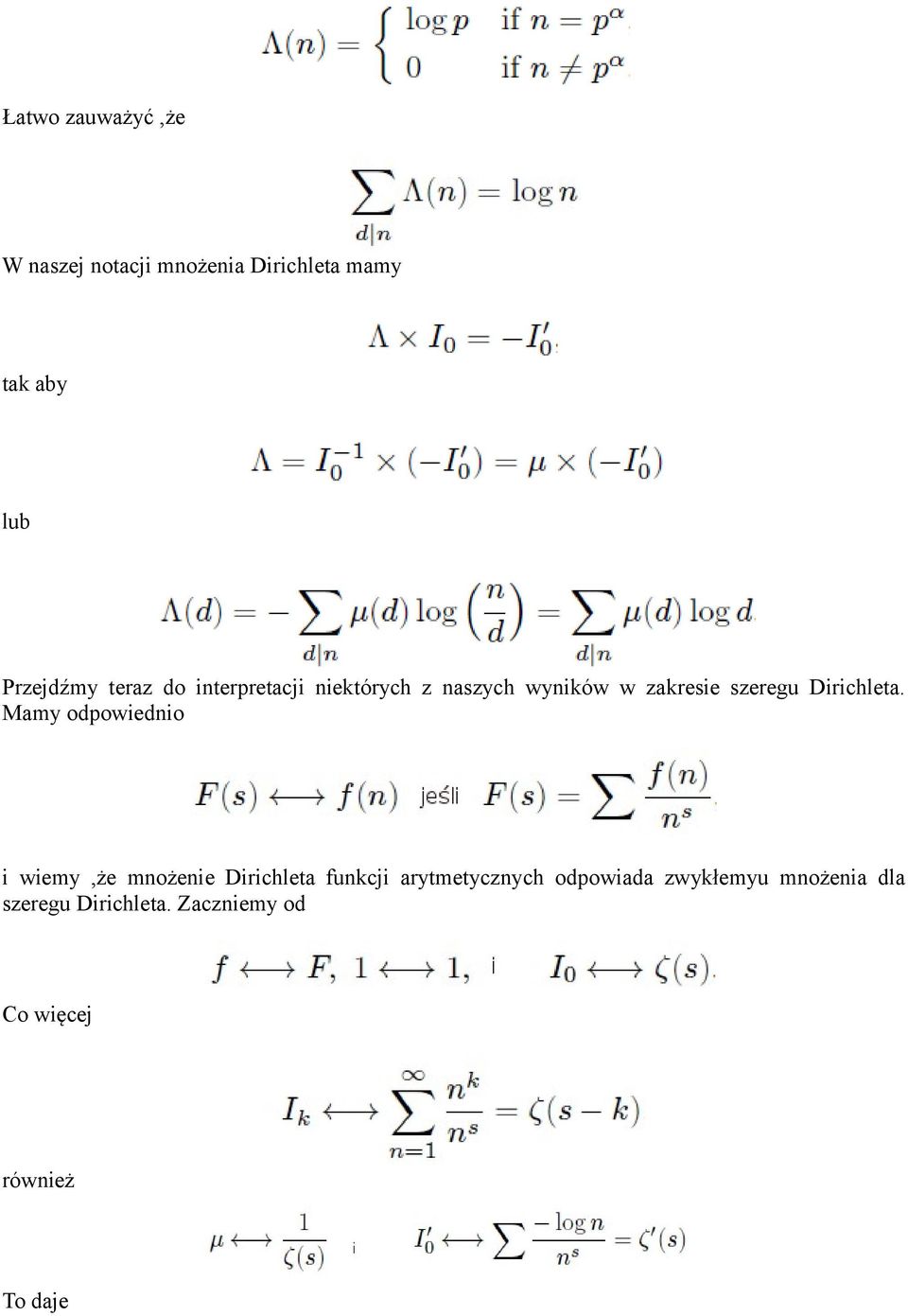 Mamy odpowiednio i wiemy,że mnożenie Dirichleta funkcji arytmetycznych odpowiada