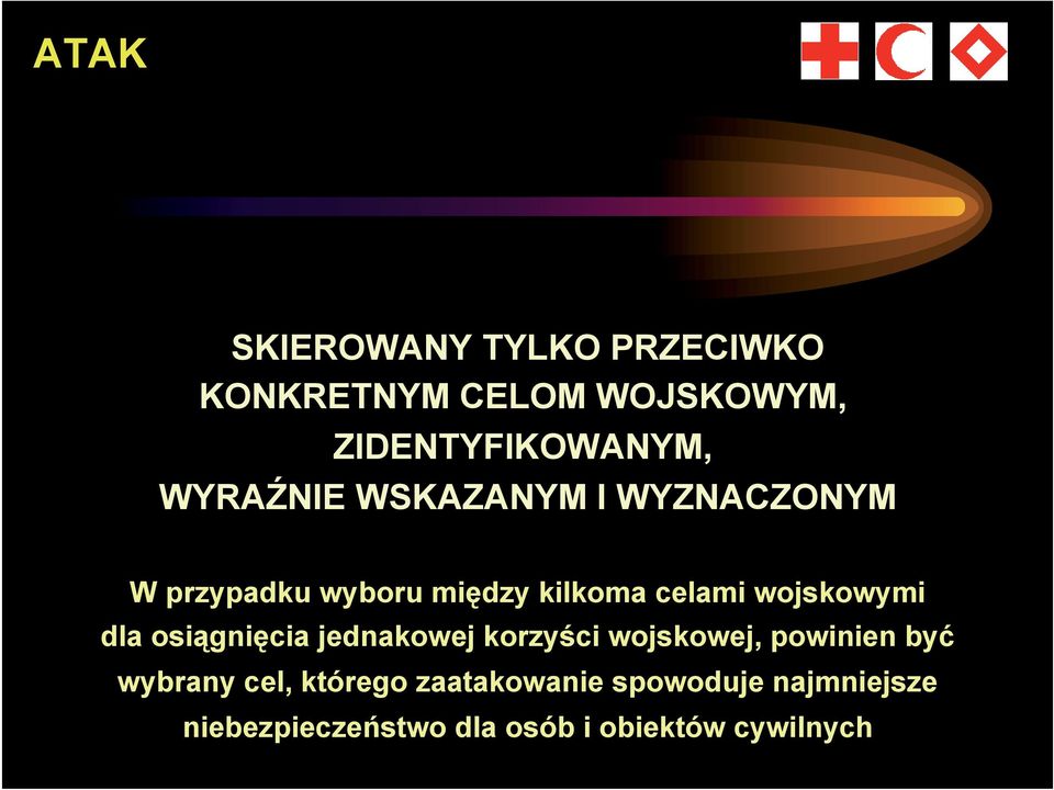 wojskowymi dla osiągnięcia jednakowej korzyści wojskowej, powinien być wybrany