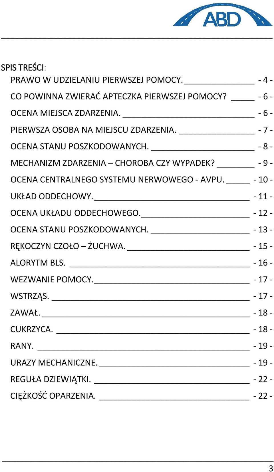 - 9 - OCENA CENTRALNEGO SYSTEMU NERWOWEGO - AVPU. - 10 - UKŁAD ODDECHOWY. - 11 - OCENA UKŁADU ODDECHOWEGO. - 12 - OCENA STANU POSZKODOWANYCH.