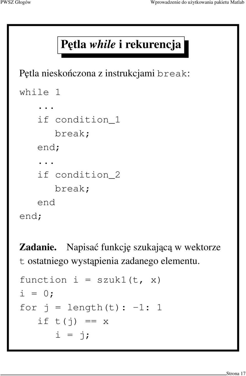 Napisać funkcję szukającą w wektorze t ostatniego wystąpienia zadanego