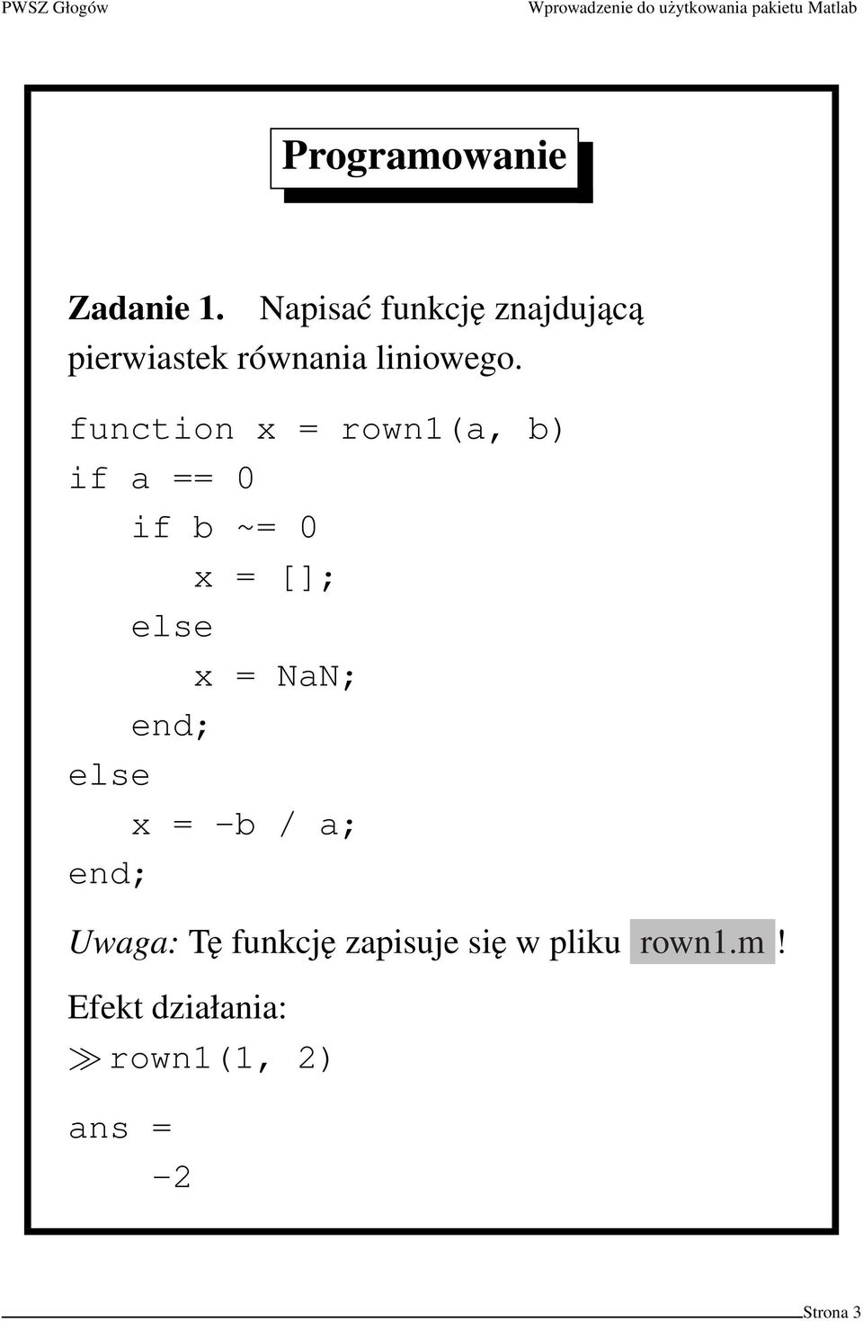 function x = rown1(a, b) if a == 0 if b ~= 0 x = []; else x =