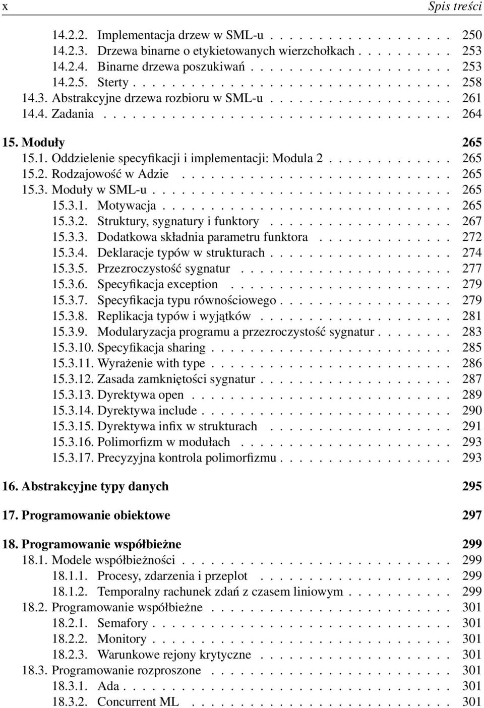 ............ 265 15.2. Rodzajowość w Adzie............................ 265 15.3. Moduły w SML-u............................... 265 15.3.1. Motywacja.............................. 265 15.3.2. Struktury, sygnatury i funktory.