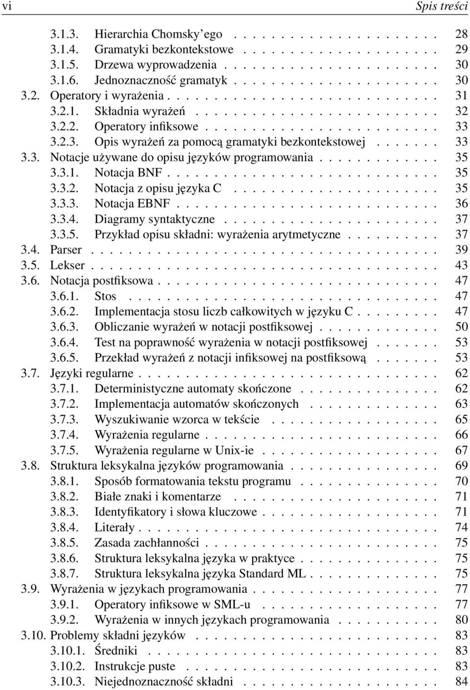 2.3. Opis wyrażeń za pomocą gramatyki bezkontekstowej....... 33 3.3. Notacje używane do opisu języków programowania............. 35 3.3.1. Notacja BNF............................. 35 3.3.2. Notacja z opisu języka C.