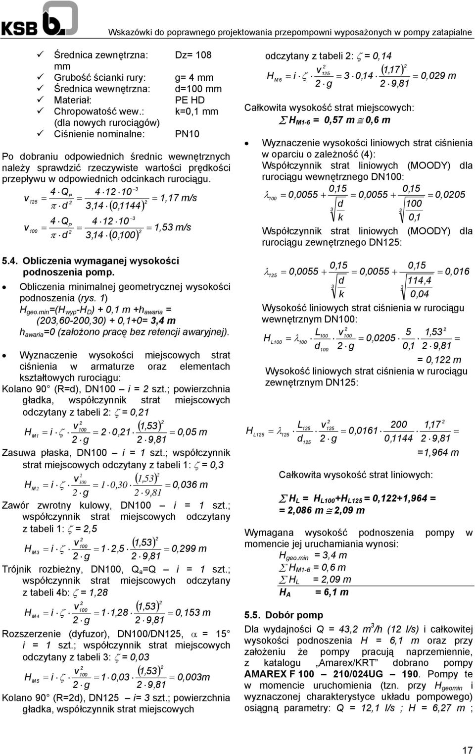 3 4 QP 4 1 10 v = = = 1,17 m/s 15 π d 3, 14 0, 1144 v 100 4 Q = π d P = ( ) 4 1 10 3, 14 3 ( 0, 100) = 1,53 m/s 5.4. Obliczenia wymaganej wysokości podnoszenia pomp.