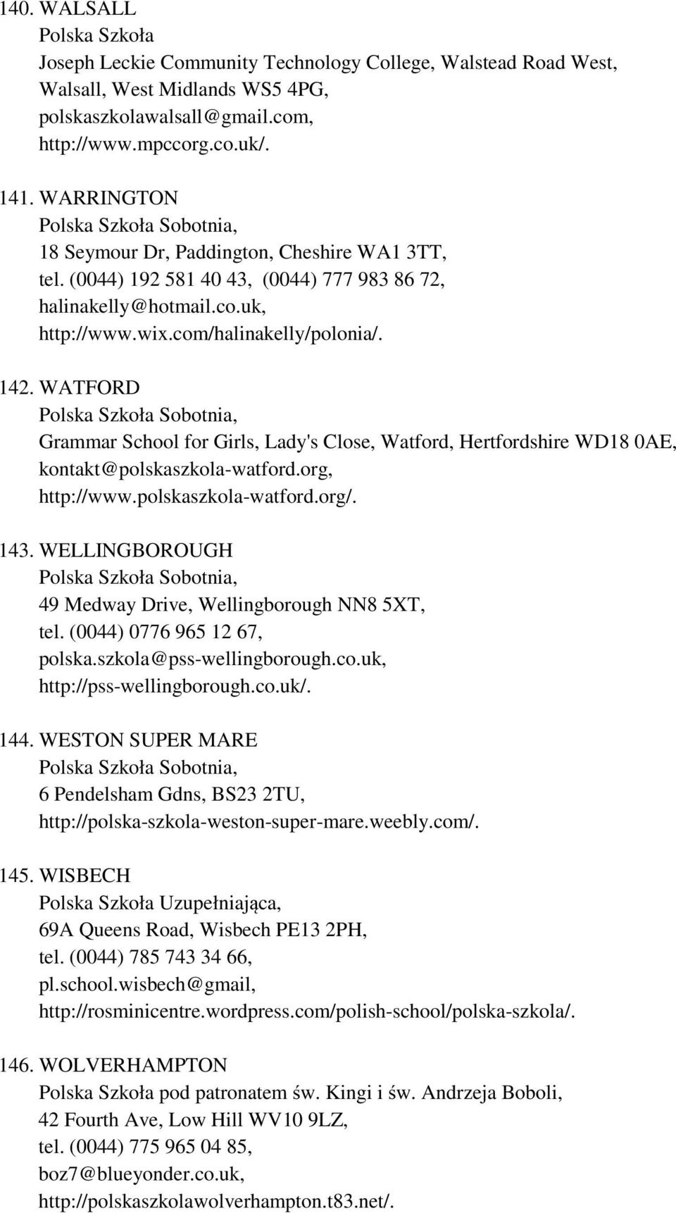 WATFORD Grammar School for Girls, Lady's Close, Watford, Hertfordshire WD18 0AE, kontakt@polskaszkola-watford.org, http://www.polskaszkola-watford.org/. 143.