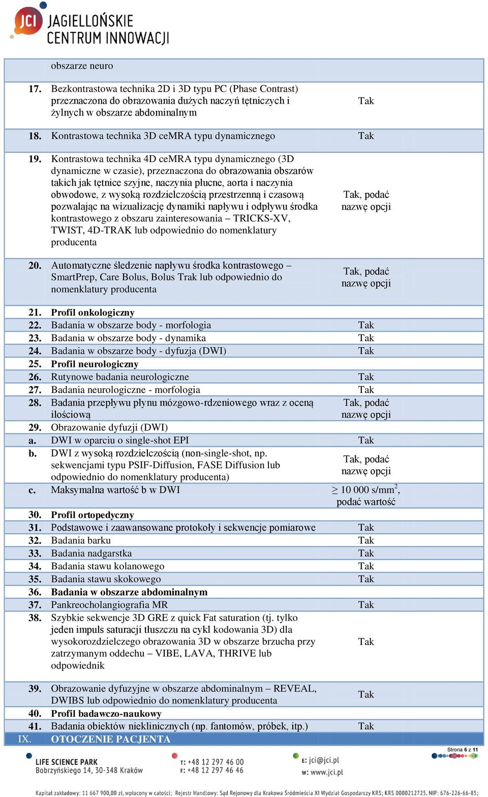 Kontrastowa technika 4D cemra typu dynamicznego (3D dynamiczne w czasie), przeznaczona do obrazowania obszarów takich jak tętnice szyjne, naczynia płucne, aorta i naczynia obwodowe, z wysoką