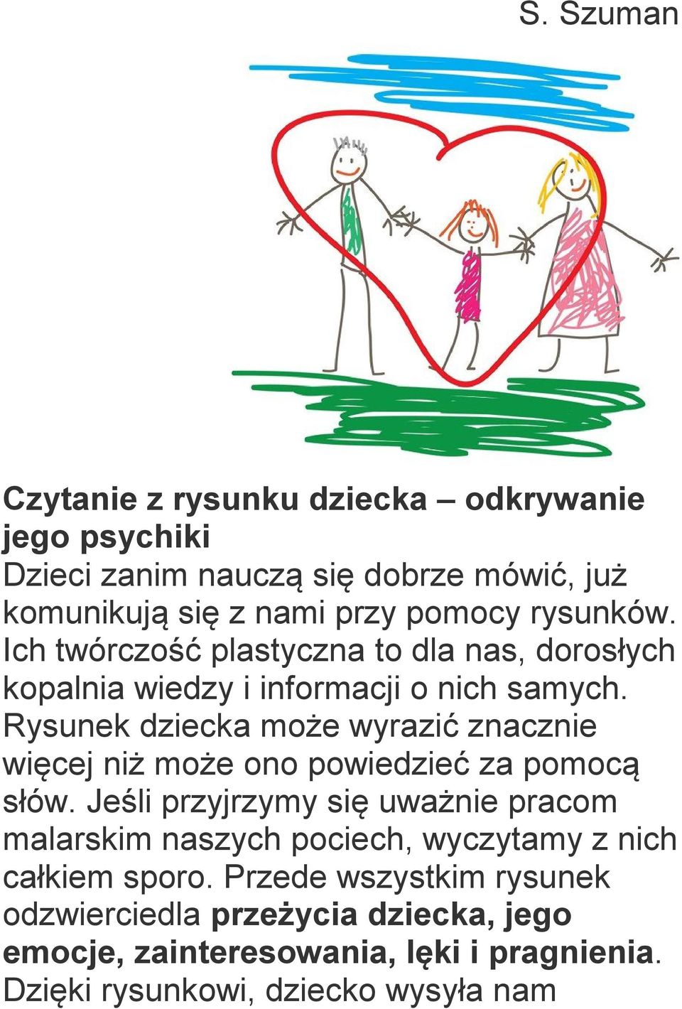 Rysunek dziecka może wyrazić znacznie więcej niż może ono powiedzieć za pomocą słów.