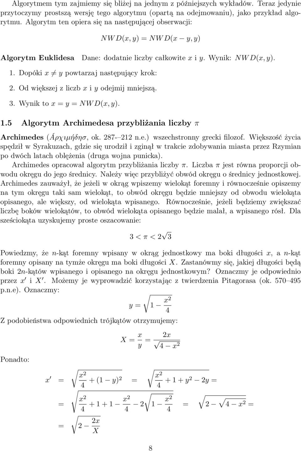 Od większej z liczb x i y odejmij mniejszą. 3. Wynik to x = y = NW D(x, y). 1.5 Algorytm Archimedesa przybliżania liczby π Archimedes (Áρχıµήδησ, ok. 287-212 n.e.) wszechstronny grecki filozof.