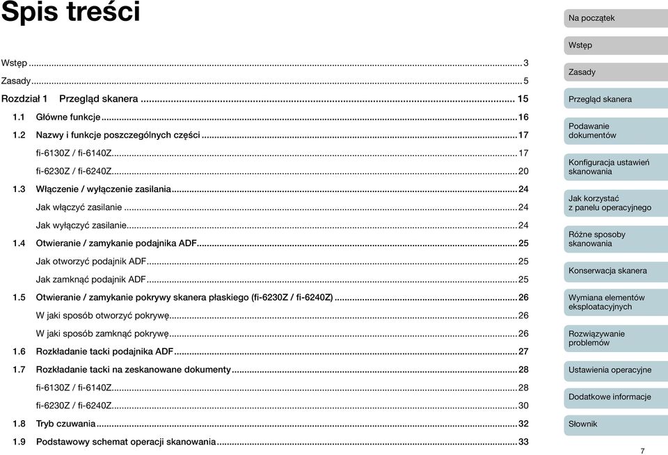 ..25 Jak zamknąć podajnik ADF...25 1.5 Otwieranie / zamykanie pokrywy skanera płaskiego (fi-6230z / fi-6240z)...26 W jaki sposób otworzyć pokrywę...26 W jaki sposób zamknąć pokrywę.