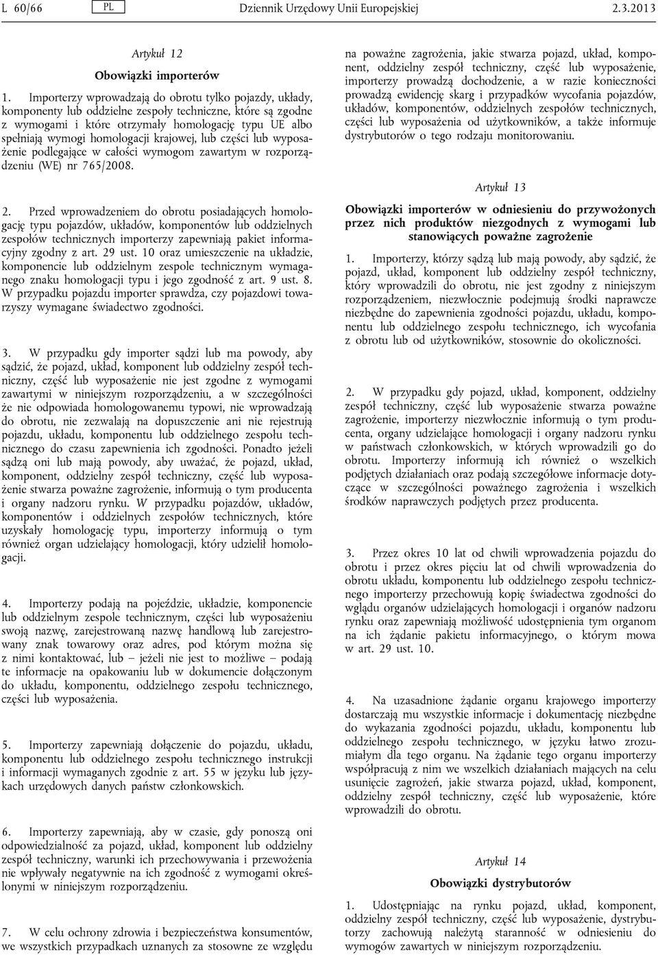 krajowej, lub części lub wyposażenie podlegające w całości wymogom zawartym w rozporządzeniu (WE) nr 765/2008. 2.