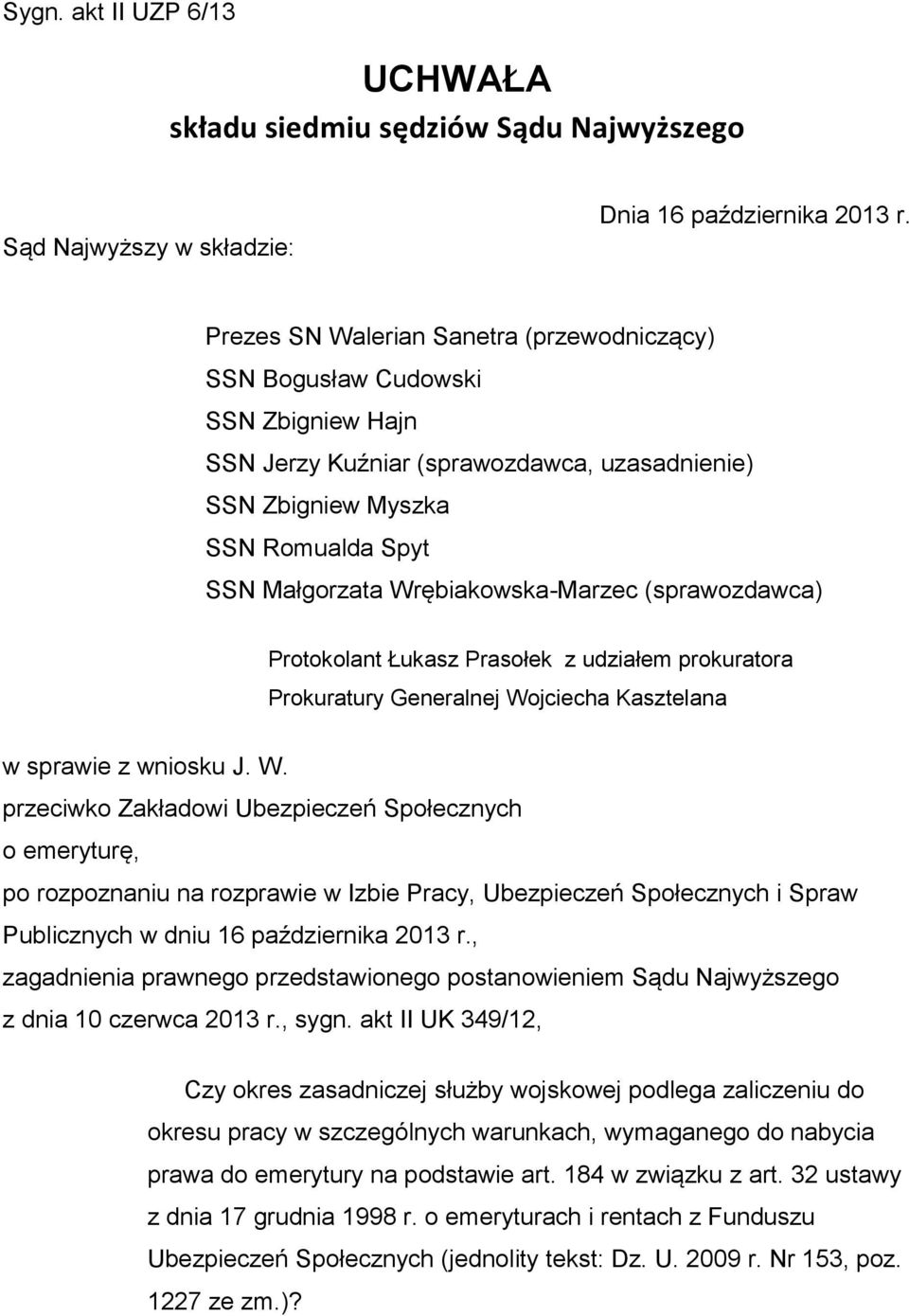 Wrębiakowska-Marzec (sprawozdawca) Protokolant Łukasz Prasołek z udziałem prokuratora Prokuratury Generalnej Wo