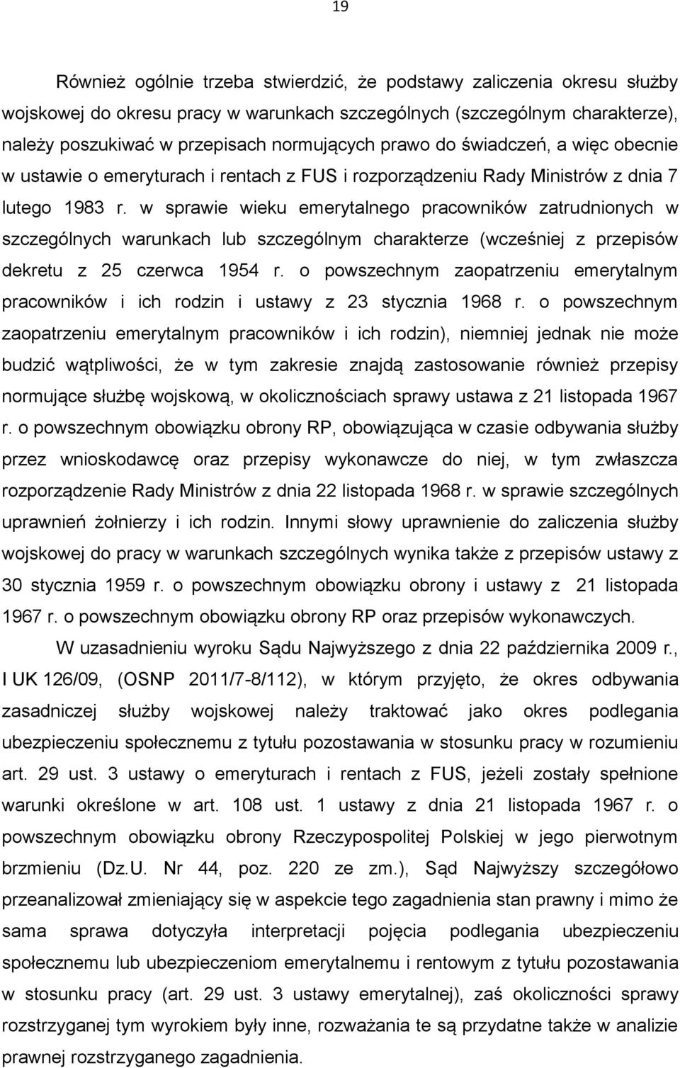 w sprawie wieku emerytalnego pracowników zatrudnionych w szczególnych warunkach lub szczególnym charakterze (wcześniej z przepisów dekretu z 25 czerwca 1954 r.