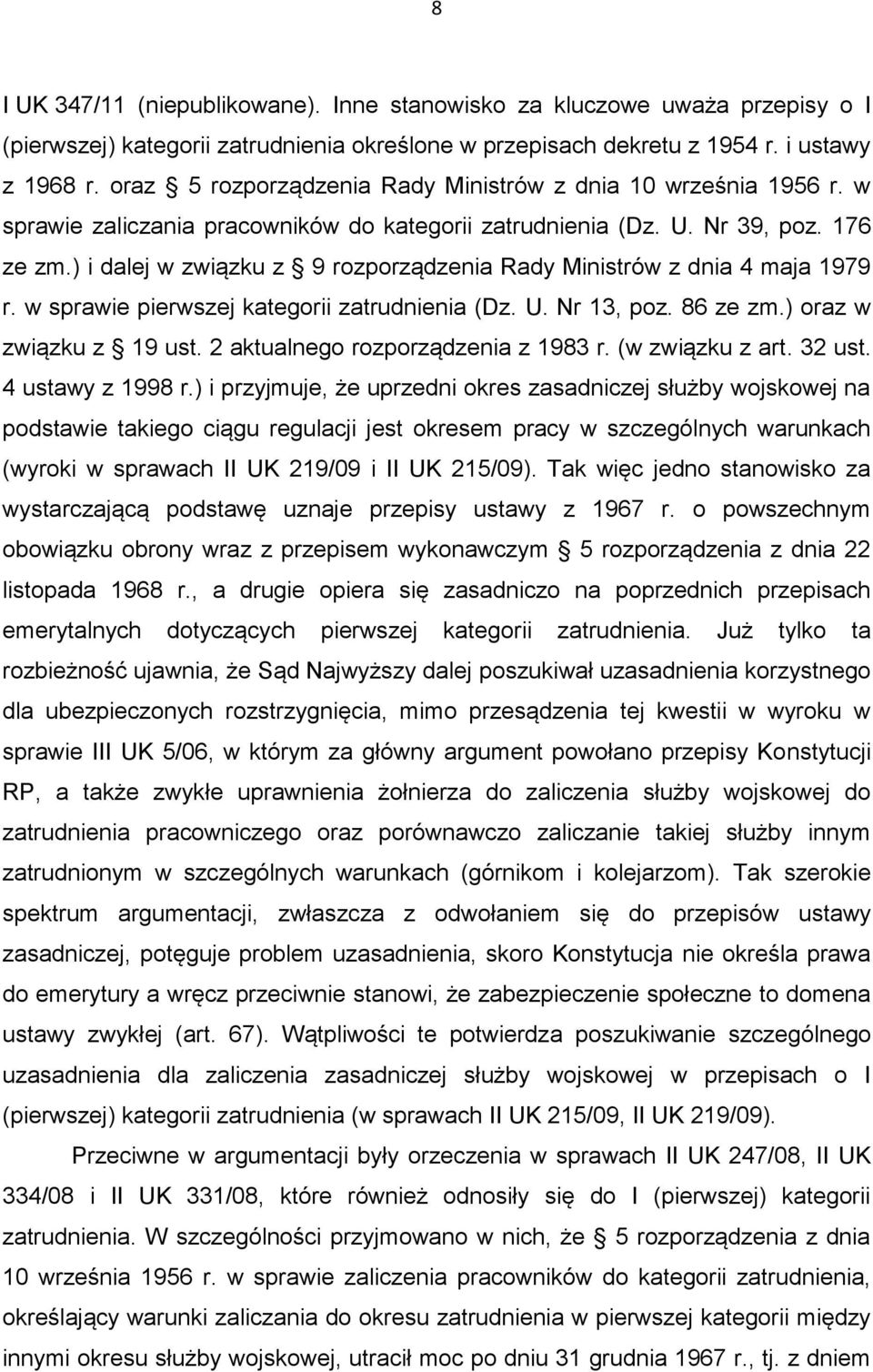 ) i dalej w związku z 9 rozporządzenia Rady Ministrów z dnia 4 maja 1979 r. w sprawie pierwszej kategorii zatrudnienia (Dz. U. Nr 13, poz. 86 ze zm.) oraz w związku z 19 ust.