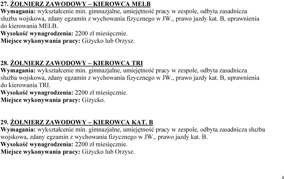 B, uprawnienia do kierowania MELB. 28. ŻOŁNIERZ ZAWODOWY KIEROWCA TRI Wymagania: wykształcenie min.