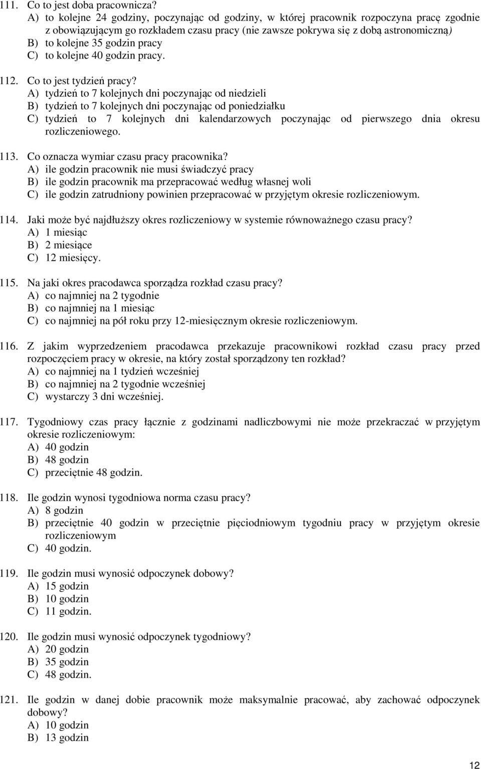 godzin pracy C) to kolejne 40 godzin pracy. 112. Co to jest tydzień pracy?