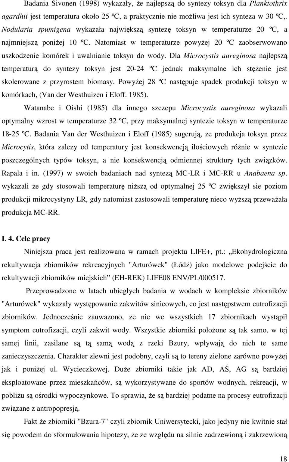 Natomiast w temperaturze powyżej 20 ºC zaobserwowano uszkodzenie komórek i uwalnianie toksyn do wody.