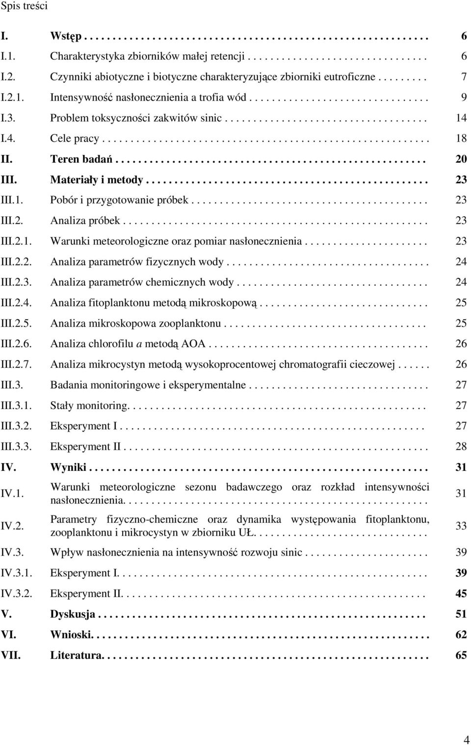 Problem toksyczności zakwitów sinic.................................... 14 I.4. Cele pracy.......................................................... 18 II. Teren badań....................................................... 20 III.