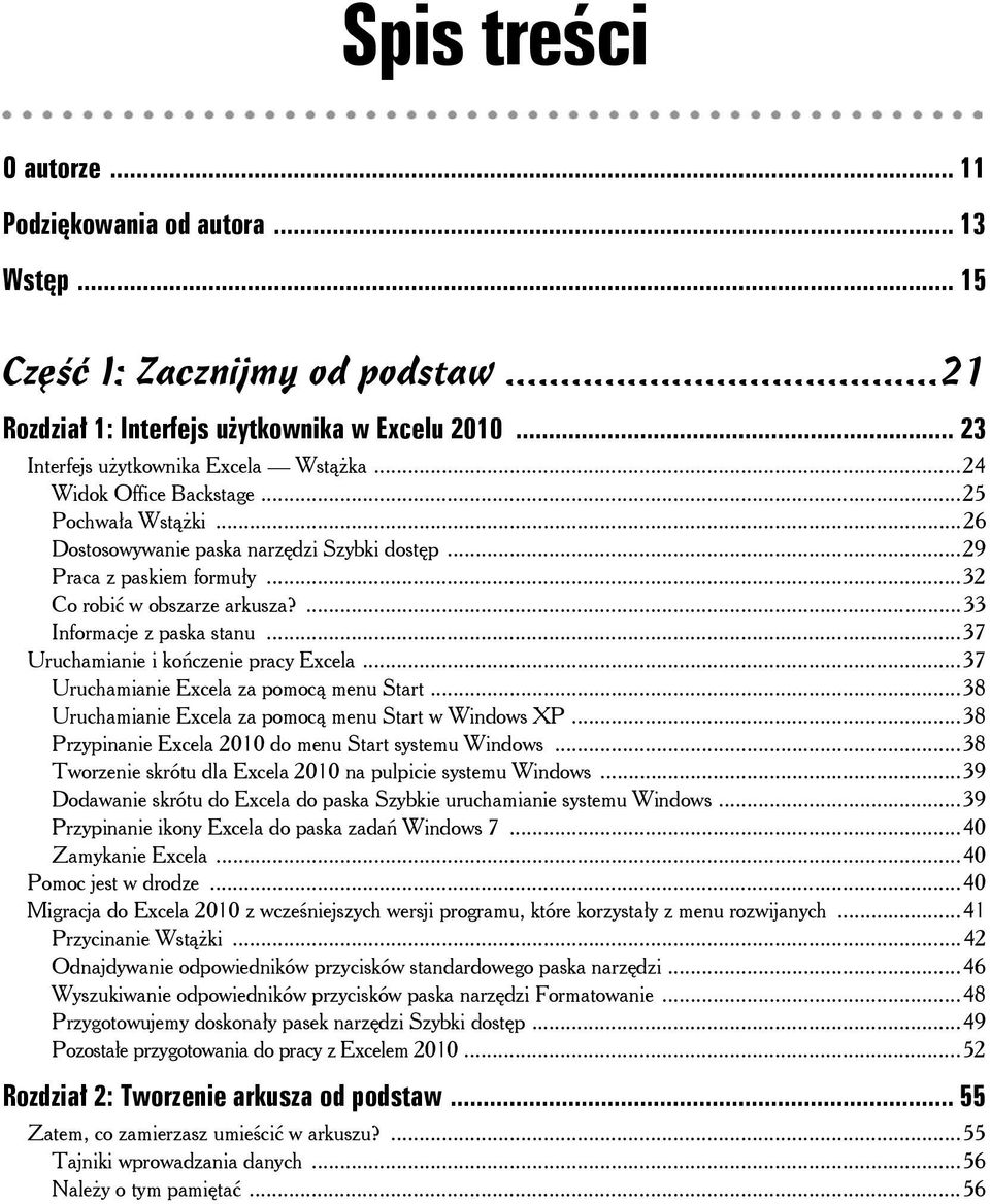 ..37 Uruchamianie i kończenie pracy Excela...37 Uruchamianie Excela za pomocą menu Start...38 Uruchamianie Excela za pomocą menu Start w Windows XP.