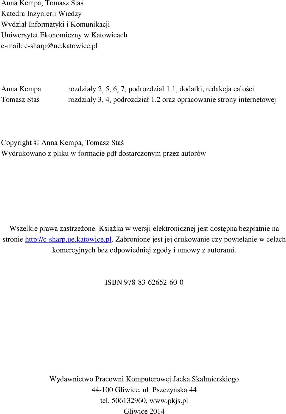 2 oraz opracowanie strony internetowej Copyright Anna Kempa, Tomasz Staś Wydrukowano z pliku w formacie pdf dostarczonym przez autorów Wszelkie prawa zastrzeżone.