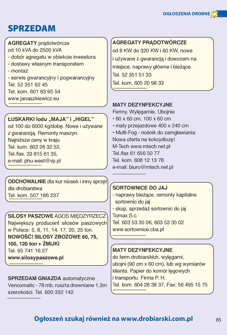 33 815 61 35, e-mail: phu.west@vp.pl ODCHOWALNIE dla kur niosek i inny sprzęt dla drobiarstwa Tel. kom.