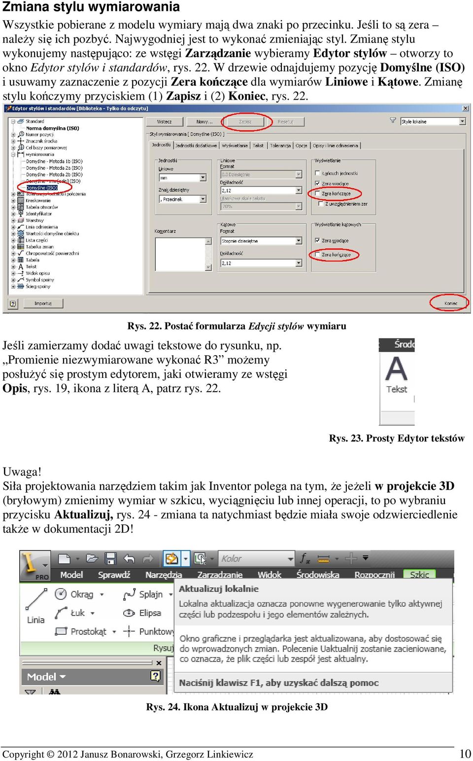 W drzewie odnajdujemy pozycję Domyślne (ISO) i usuwamy zaznaczenie z pozycji Zera kończące dla wymiarów Liniowe i Kątowe. Zmianę stylu kończymy przyciskiem (1) Zapisz i (2) Koniec, rys. 22.