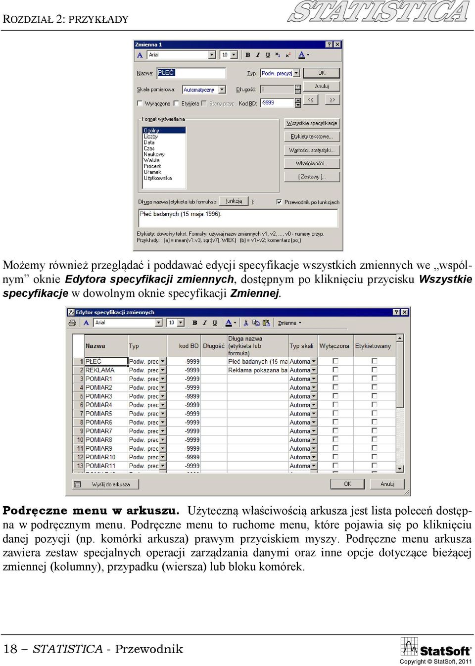 Użyteczną właściwością arkusza jest lista poleceń dostępna w podręcznym menu. Podręczne menu to ruchome menu, które pojawia się po kliknięciu danej pozycji (np.