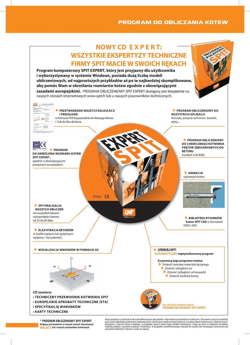 obowiązującymi zasadami europejskimi. PROGRAM OBLICZENIOWY SPIT EXPERT dostępny jest bezpłatnie na naszych stonach internetowych www.spit.fr lub u naszych pracowników technicznych.