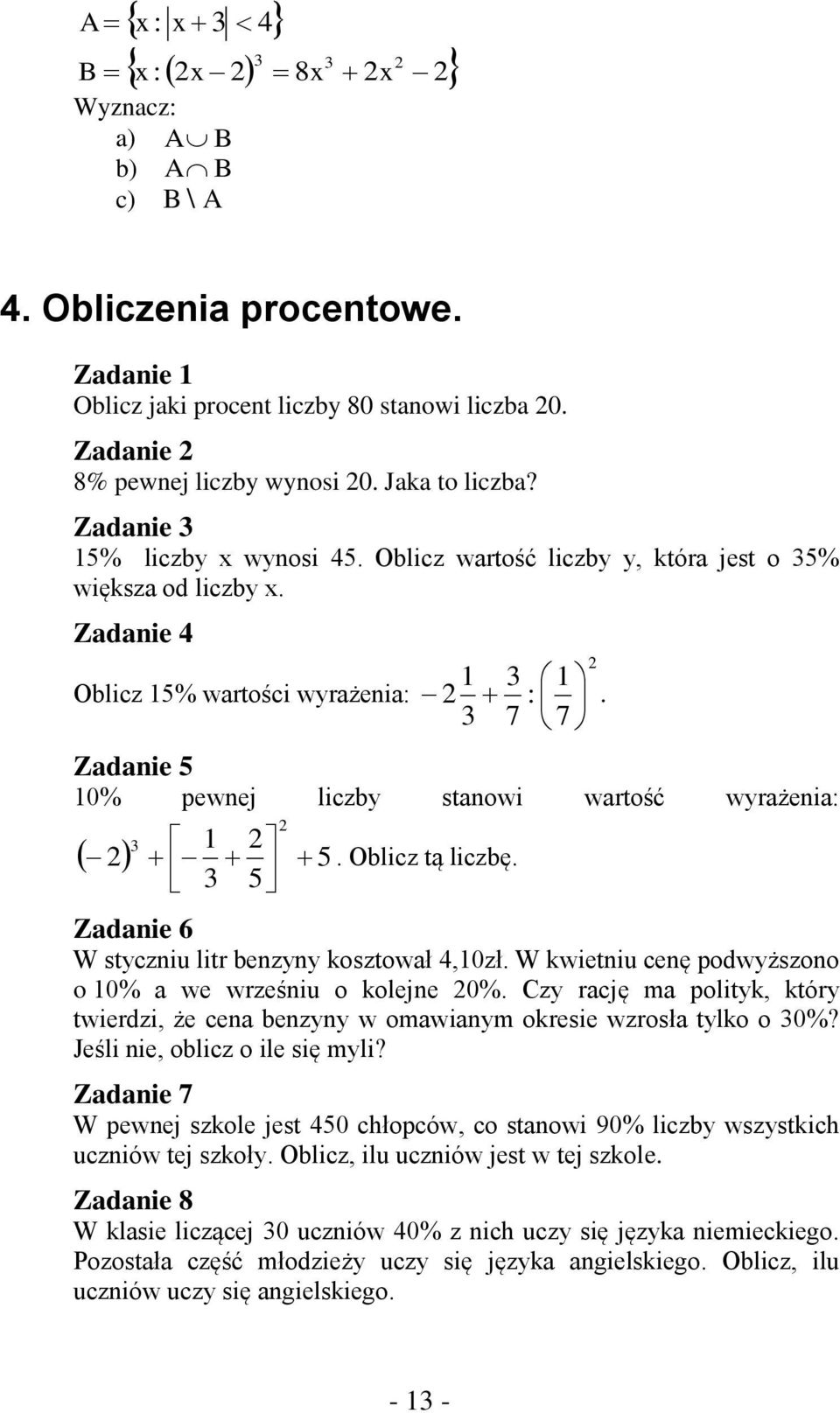 Zadanie 6 W styczniu litr benzyny kosztował,0zł. W kwietniu cenę podwyższono o 0% a we wrześniu o kolejne 0%.