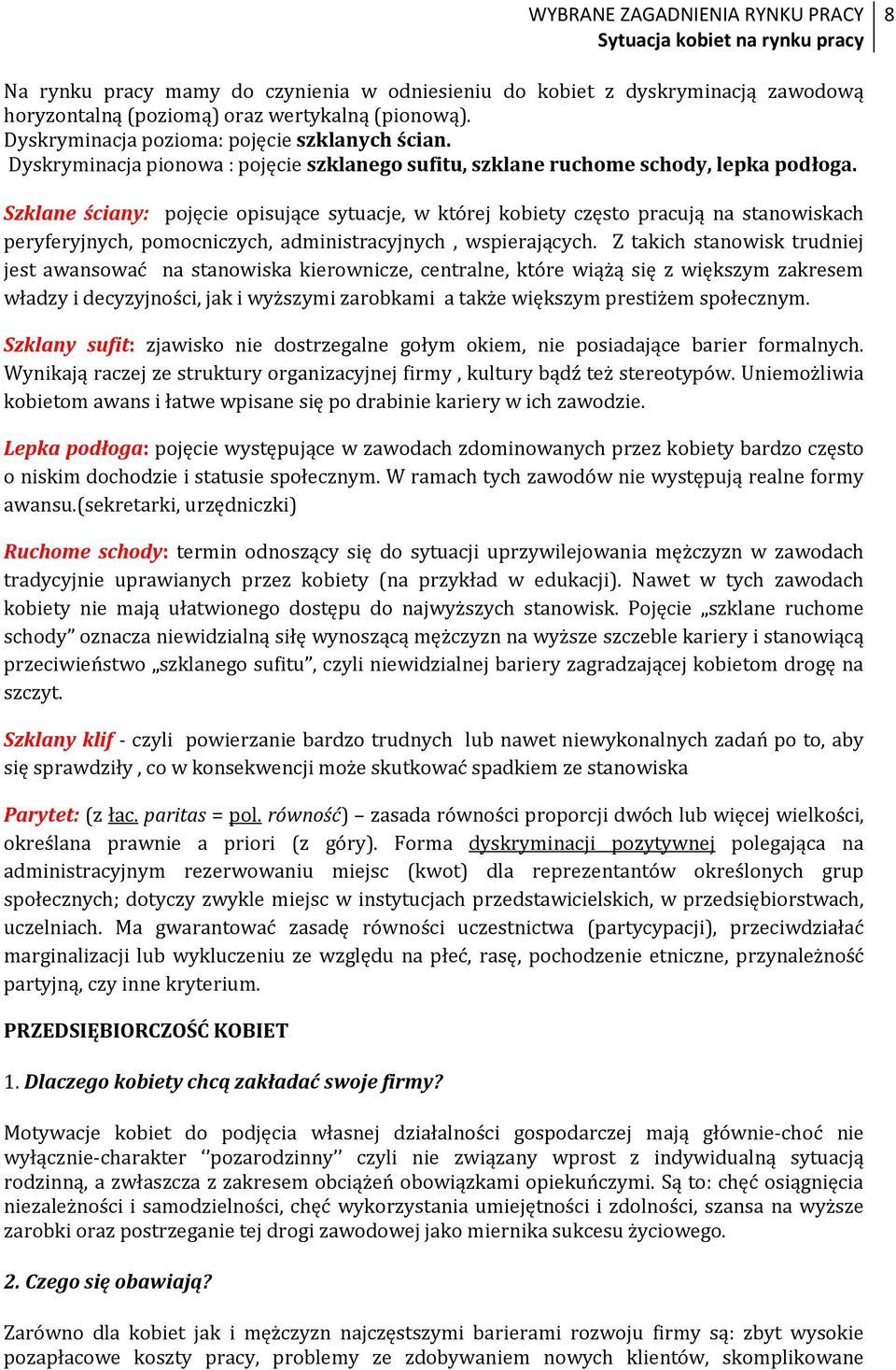 Szklane ściany: pojęcie opisujące sytuacje, w której kobiety często pracują na stanowiskach peryferyjnych, pomocniczych, administracyjnych, wspierających.