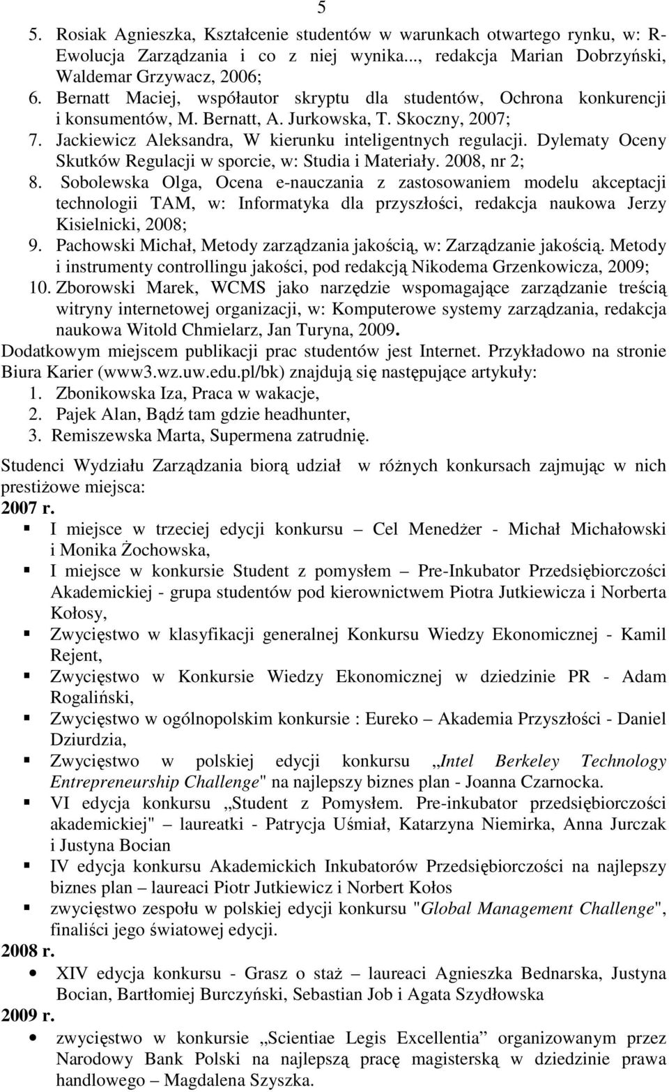 Dylematy Oceny Skutków Regulacji w sporcie, w: Studia i Materiały. 2008, nr 2; 8.