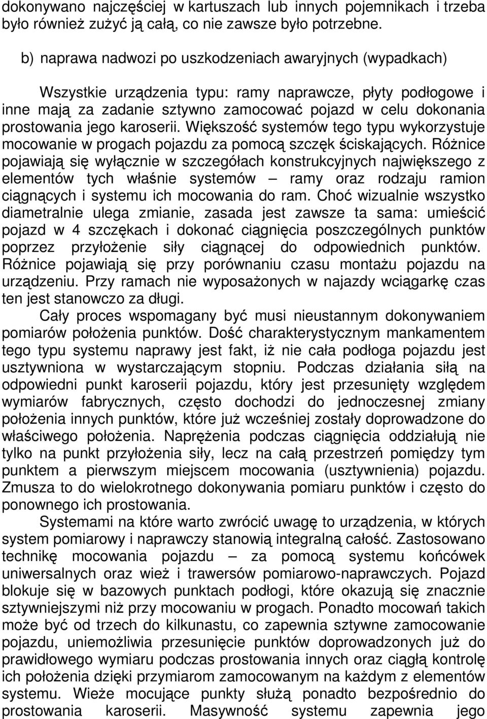 karoserii. Wikszo systemów tego typu wykorzystuje mocowanie w progach pojazdu za pomoc szczk ciskajcych.