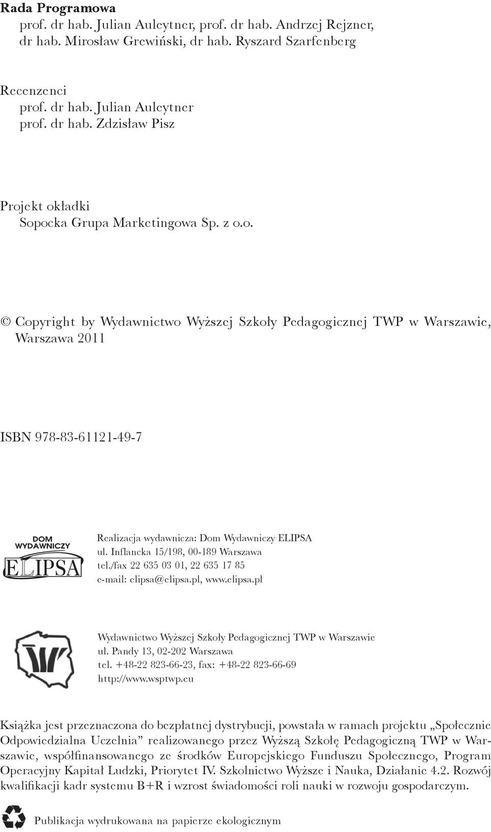 Inflancka 15/198, 00-189 Warszawa tel./fax 22 635 03 01, 22 635 17 85 e-mail: elipsa@elipsa.pl, www.elipsa.pl Wydawnictwo Wyższej Szkoły Pedagogicznej TWP w Warszawie ul.