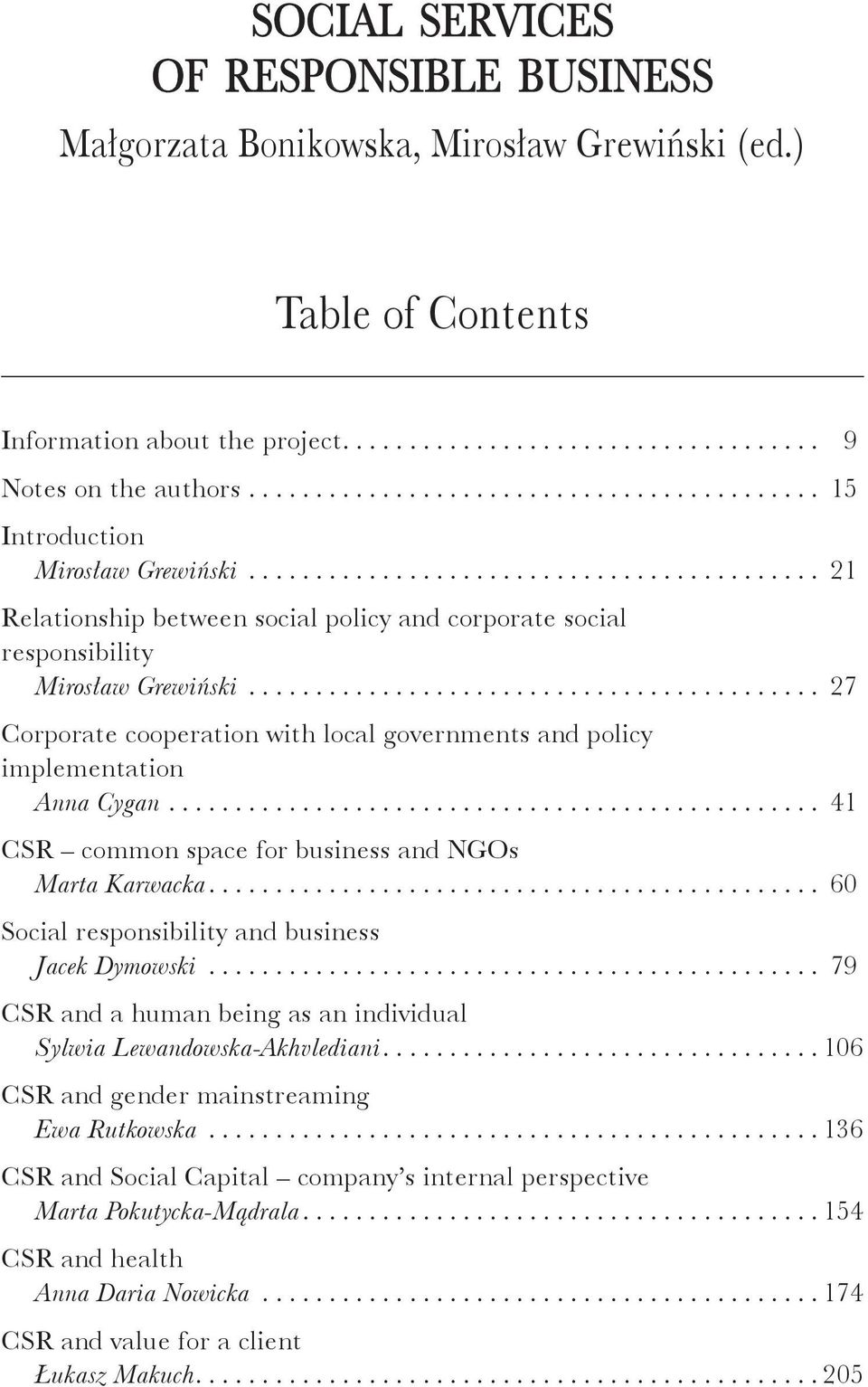 .......................................... 27 Corporate cooperation with local governments and policy implementation Anna Cygan................................................. 41 CSR common space for business and NGOs Marta Karwacka.