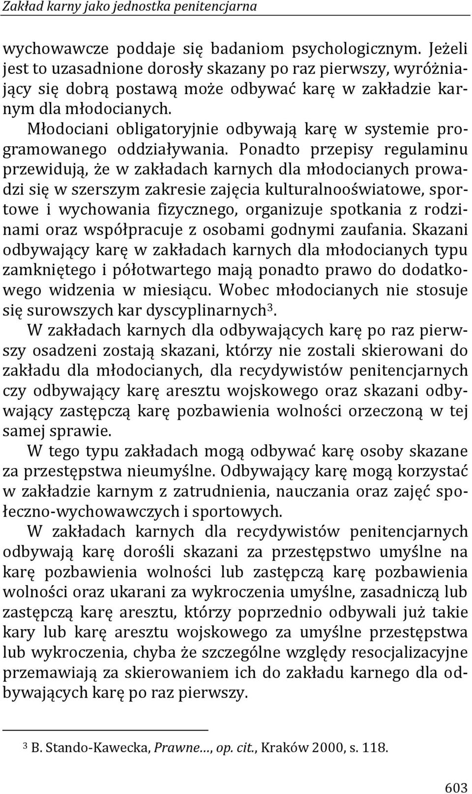 Młodociani obligatoryjnie odbywają karę w systemie programowanego oddziaływania.