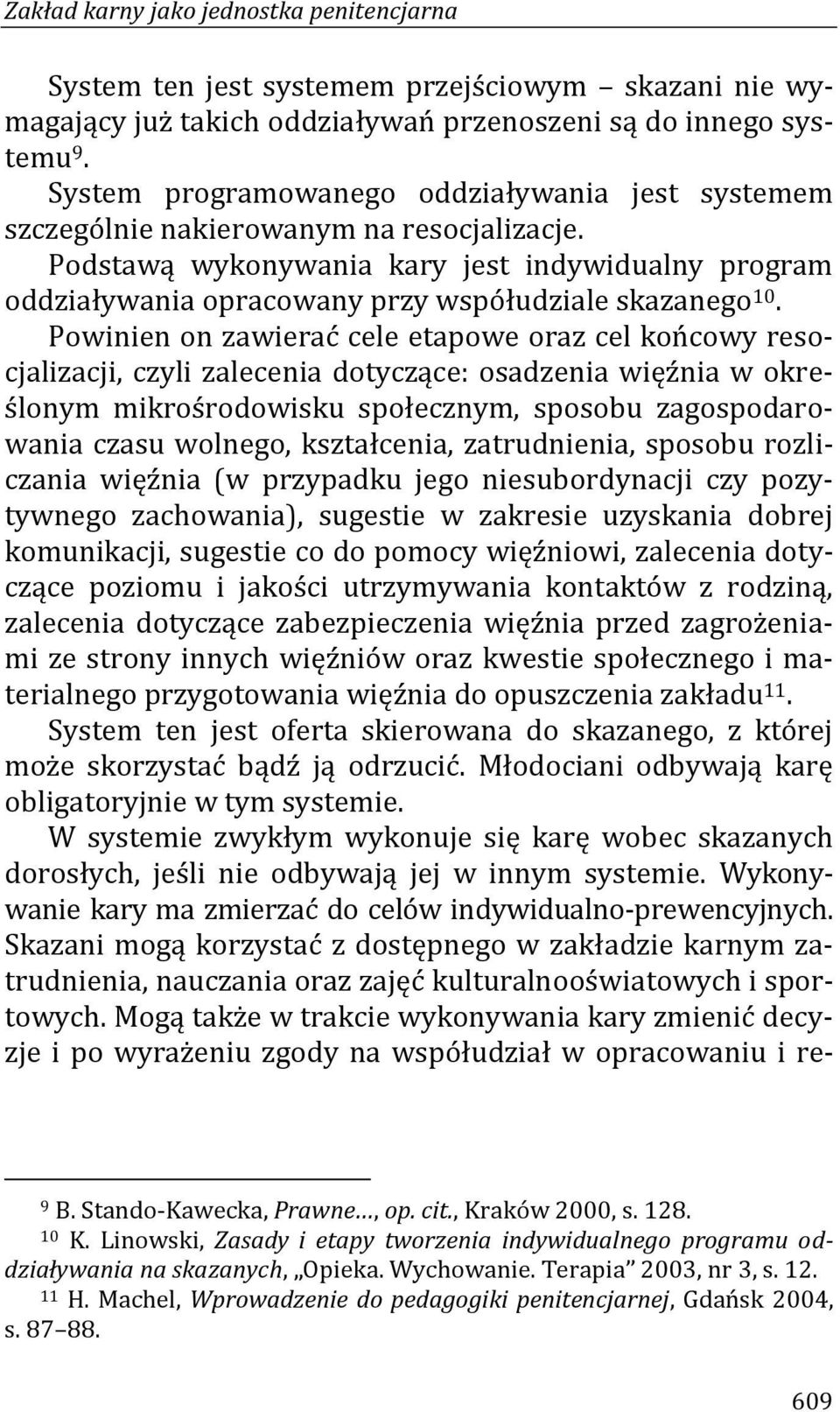 Podstawą wykonywania kary jest indywidualny program oddziaływania opracowany przy współudziale skazanego 10.