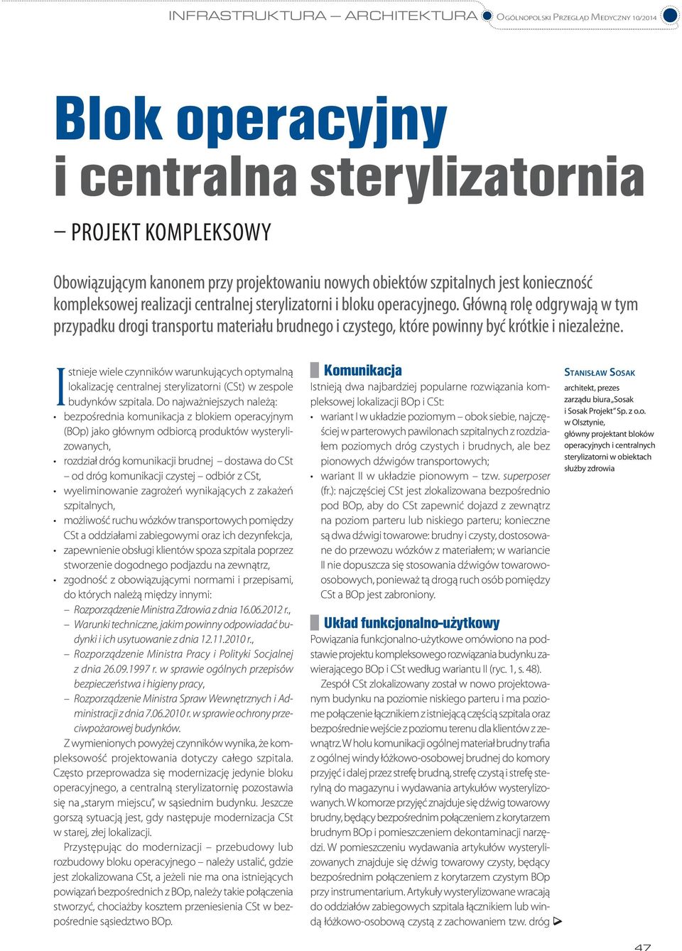 Główną rolę odgrywają w tym przypadku drogi transportu materiału brudnego i czystego, które powinny być krótkie i niezależne.