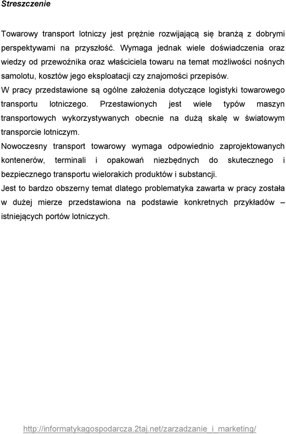 W pracy przedstawione są ogólne założenia dotyczące logistyki towarowego transportu lotniczego.