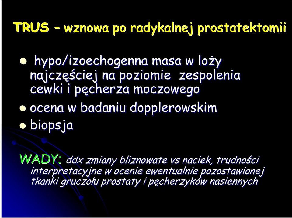 dopplerowskim biopsja WADY: ddx ddx zmiany bliznowate vs naciek, trudności