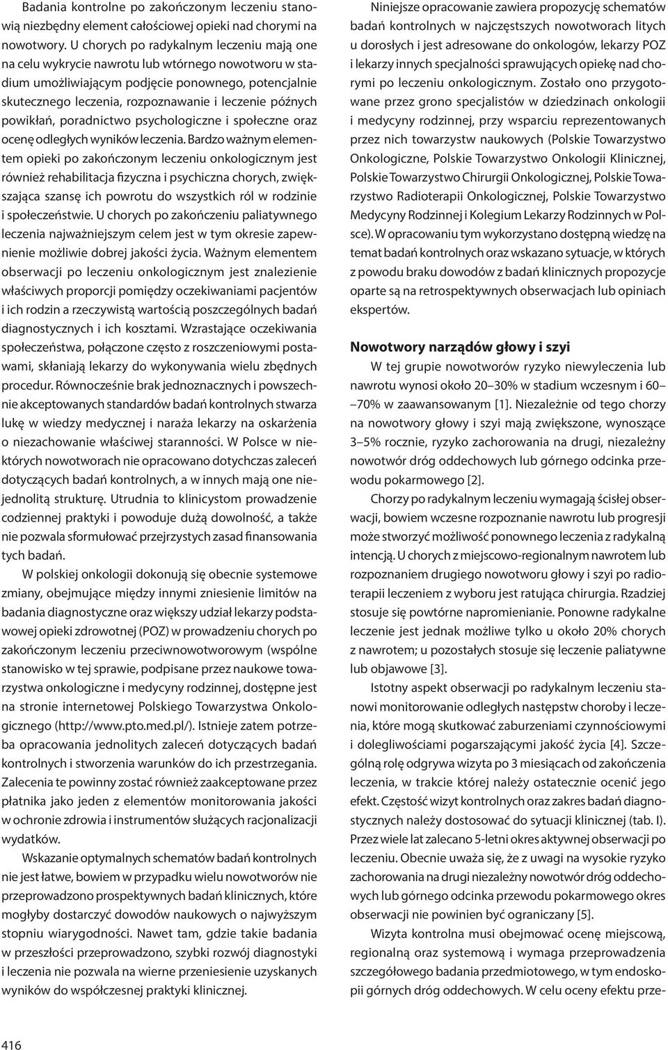 późnych powikłań, poradnictwo psychologiczne i społeczne oraz ocenę odległych wyników leczenia.