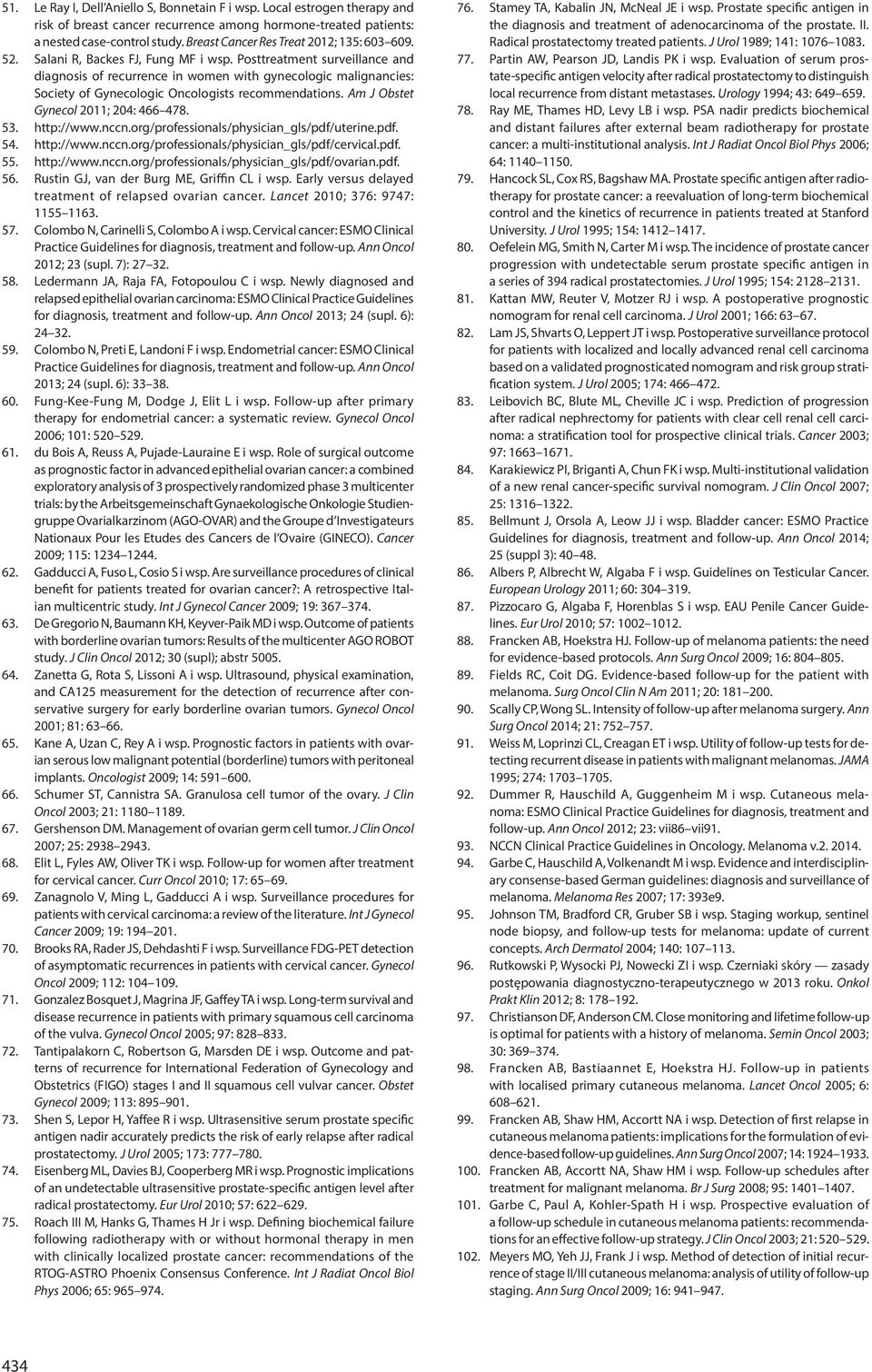 Posttreatment surveillance and diagnosis of recurrence in women with gynecologic malignancies: Society of Gynecologic Oncologists recommendations. Am J Obstet Gynecol 2011; 204: 466 478. 53.