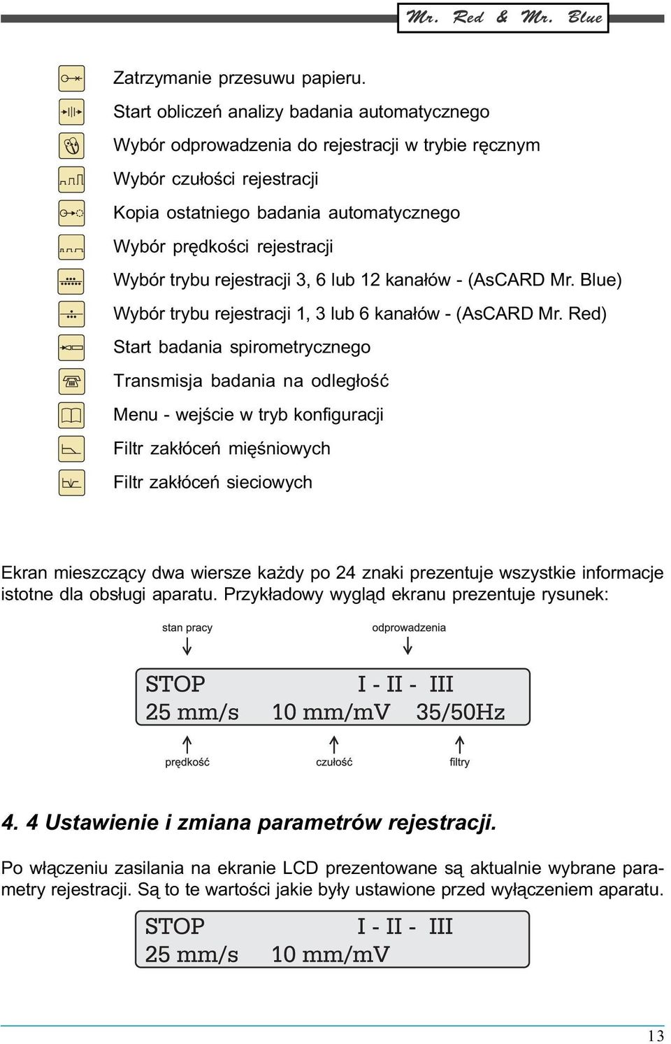 trybu rejestracji 3, 6 lub 12 kana³ów - (AsCARD Mr. Blue) Wybór trybu rejestracji 1, 3 lub 6 kana³ów - (AsCARD Mr.