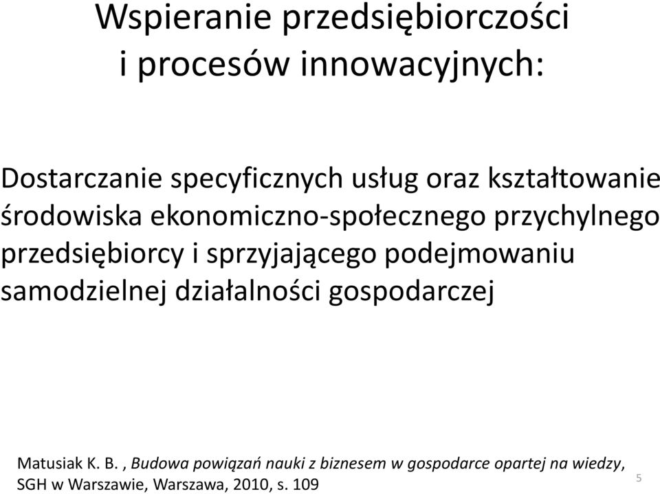 sprzyjającego podejmowaniu samodzielnej działalności gospodarczej Matusiak K. B.