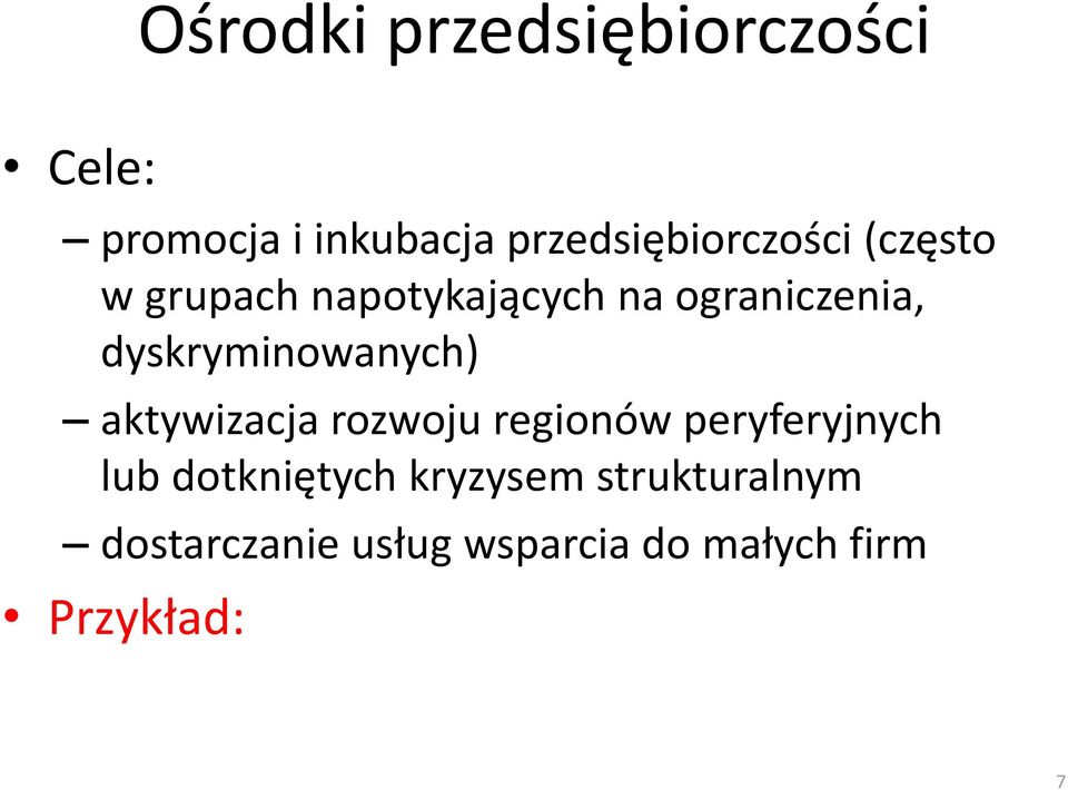 dyskryminowanych) aktywizacja rozwoju regionów peryferyjnych lub