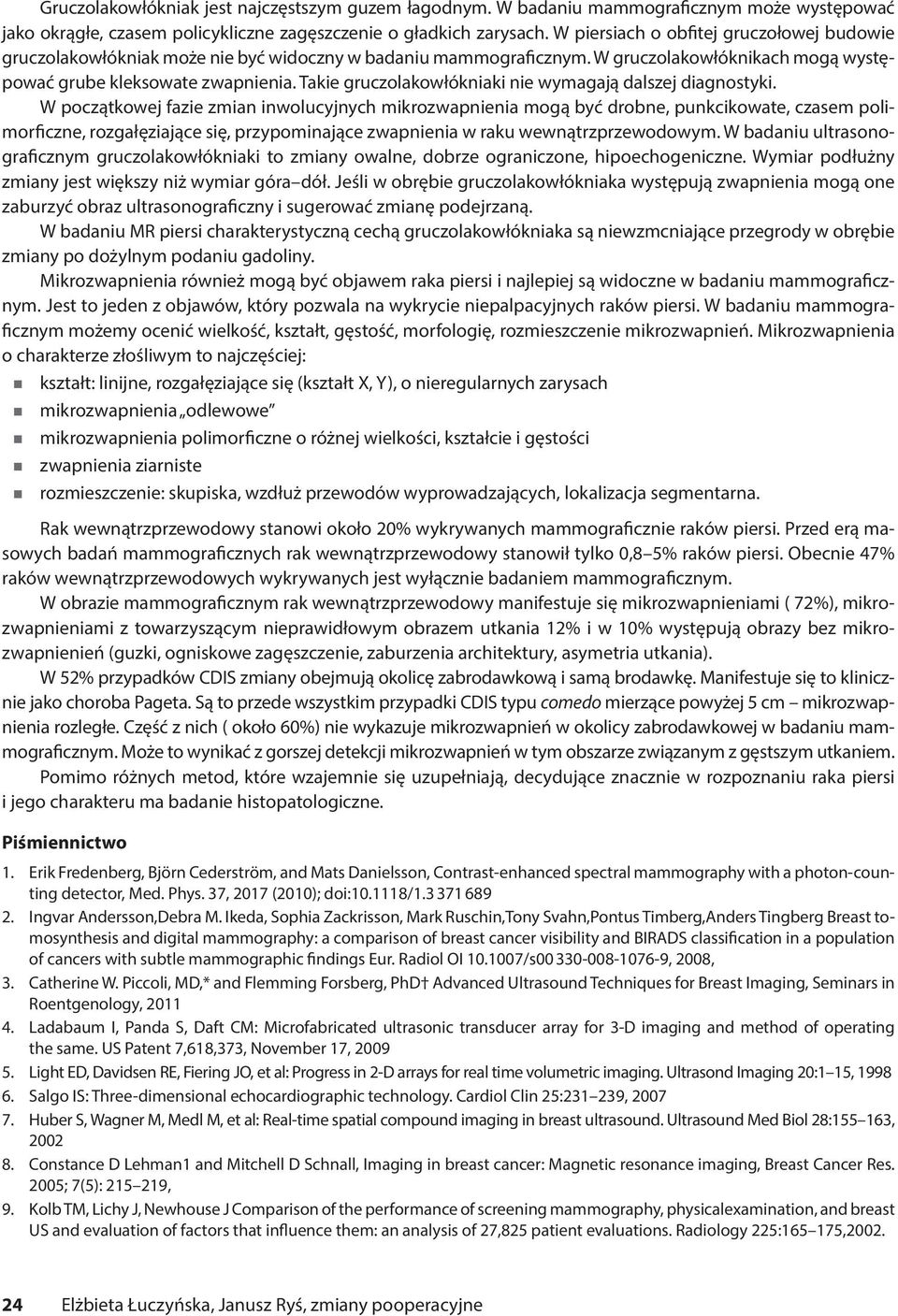 Takie gruczolakowłókniaki nie wymagają dalszej diagnostyki.