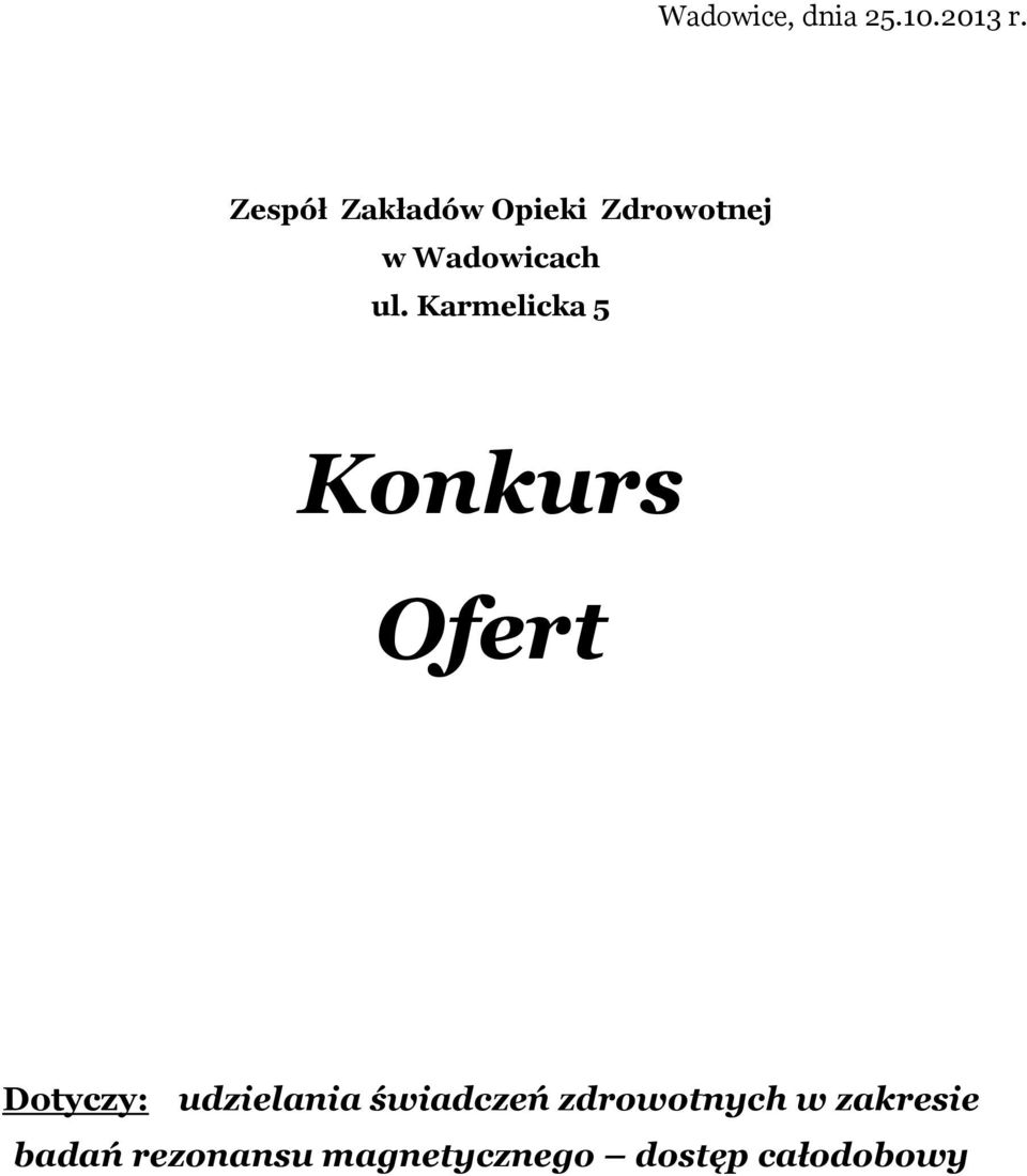 Karmelicka 5 Konkurs Ofert Dotyczy: udzielania