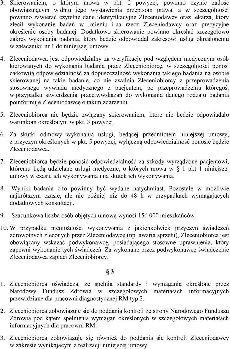 wykonanie badań w imieniu i na rzecz Zleceniodawcy oraz precyzyjne określenie osoby badanej.